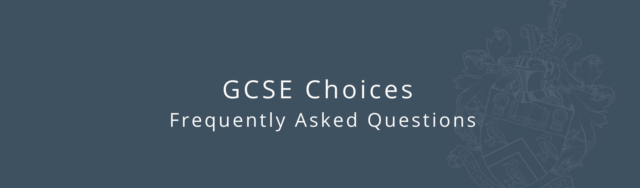 GCSE Choices Frequently Asked Questions (2240 x 960 px) (2240 x 860 px) (2240 x 760 px) (2240 x 660 px)